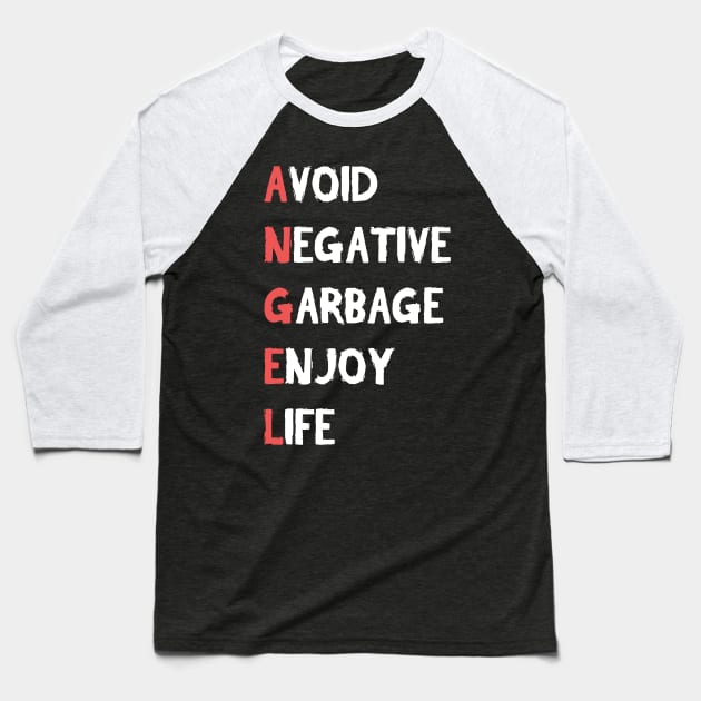 Avoid Negative Garbage Enjoy Life Baseball T-Shirt by stokedstore